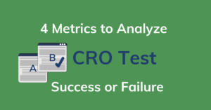 4 Metrics to Analyze CRO Test Success or Failure